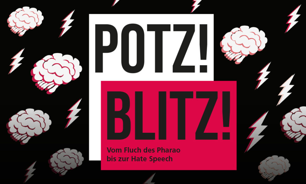 Banner für die Ausstellung "Potzblitz! Vom Fluch des Pharao bis zur Hate Speech"
